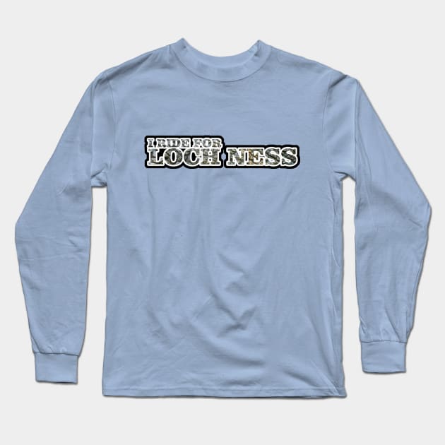 I Ride For Loch Ness Long Sleeve T-Shirt by Harley Warren